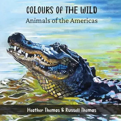 Farby divočiny: Zvieratá Ameriky - Colours of the Wild: Animals of the Americas