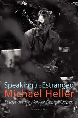 Speaking the Estranged: Essays on the Poetry of George Oppen (Hovoriť s odcudzenými: Eseje o poézii Georgea Oppena) - Speaking the Estranged: Essays on the Poetry of George Oppen