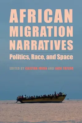Africké migračné príbehy: Vydanie knihy: Životopisné príbehy: politika, rasa a priestor - African Migration Narratives: Politics, Race, and Space