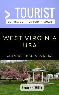 Viac ako turista - Západná Virgínia USA: 50 cestovateľských tipov od miestnych obyvateľov - Greater Than a Tourist- West Virginia USA: 50 Travel Tips from a Local