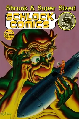 Schlock Comics v zmenšenej a nadrozmernej veľkosti - Shrunk & Super Size Schlock Comics