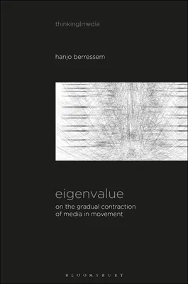 Vlastná hodnota: O postupnej kontrakcii médií v pohybe; Kontemplácia médií v umení [Sound Image Sense] - Eigenvalue: On the Gradual Contraction of Media in Movement; Contemplating Media in Art [Sound Image Sense]