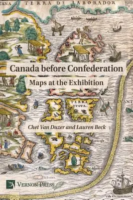 Kanada pred konfederáciou: Mapy na výstave - Canada Before Confederation: Maps at the Exhibition