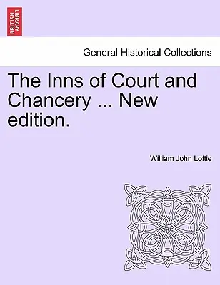 The Inns of Court and Chancery ... Nové vydanie. - The Inns of Court and Chancery ... New Edition.