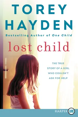 Stratené dieťa: Pravdivý príbeh dievčatka, ktoré nemohlo požiadať o pomoc - Lost Child: The True Story of a Girl Who Couldn't Ask for Help
