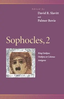 Sofokles, 2: Kráľ Oidipus, Oidipus na Kolóne, Antigona - Sophocles, 2: King Oedipus, Oedipus at Colonus, Antigone