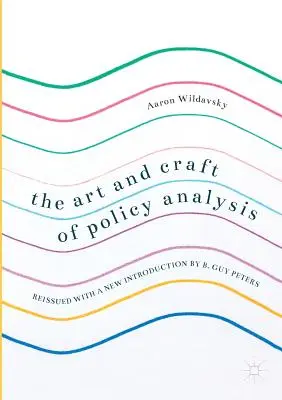 Umenie a remeslo analýzy politík: Guy Peters - The Art and Craft of Policy Analysis: Reissued with a New Introduction by B. Guy Peters