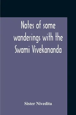 Zápisky z niektorých potuliek so svámim Vivekanandom - Notes Of Some Wanderings With The Swami Vivekananda