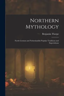 Severská mytológia: Severonemecké a holandské ľudové tradície a povery - Northern Mythology: North German and Netherlandish Popular Traditions and Superstitions
