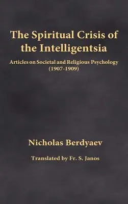 Duchovná kríza inteligencie: Články o spoločenskej a náboženskej psychológii (1907-1909) - The Spiritual Crisis of the Intelligentsia: Articles on Societal and Religious Psychology (1907-1909)