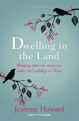 Obydlievanie v krajine - Prinášanie príťažlivosti osôb rovnakého pohlavia pod Kristovo panstvo (Dwelling in the Land - Bringing same-sex attraction under the lordship of Christ) - Dwelling in the Land - Bringing same-sex attraction under the lordship of Christ