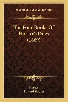 Štyri knihy Horáciových ód (1869) - The Four Books Of Horace's Odes (1869)