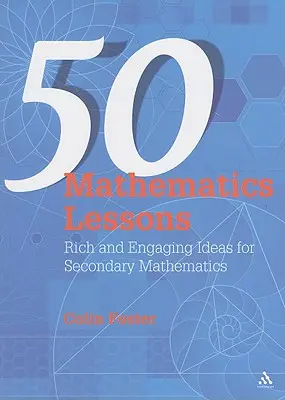 50 lekcií matematiky: Bohaté a pútavé nápady na matematiku pre stredné školy - 50 Mathematics Lessons: Rich and Engaging Ideas for Secondary Mathematics