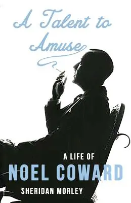 Talent na zábavu: Život Noela Cowarda - A Talent to Amuse: A Life of Noel Coward