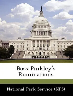 Úvahy šéfa Pinkleyho (National Park Service (Nps)) - Boss Pinkley's Ruminations (National Park Service (Nps))