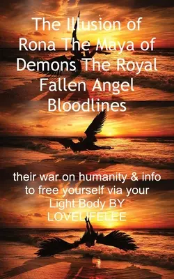 Ilúzia Rony Maya démonov Kráľovské krvné línie padlých anjelov - The Illusion of Rona The Maya of Demons The Royal Fallen Angel Bloodlines