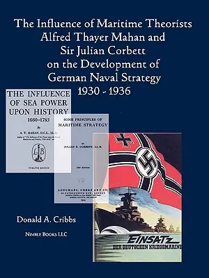 Vplyv námorných teoretikov Alfreda Thayera Mahana a sira Juliana Corbetta na vývoj nemeckej námornej stratégie v rokoch 1930 - 1936 - The Influence of Maritime Theorists Alfred Thayer Mahan and Sir Julian Corbett on the Development of German Naval Strategy 1930-1936