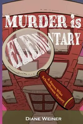 Vražda je elementárna: Záhada školského domu Susan Wilesovej - Murder Is Elementary: A Susan Wiles Schoolhouse Mystery