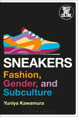 Tenisky: Móda, rod a subkultúra - Sneakers: Fashion, Gender, and Subculture