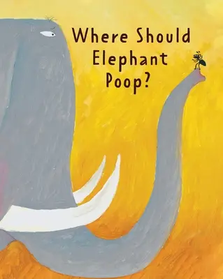 Smradľavá kniha: Kde by mal slon kakať? - The Smelly Book: Where Should Elephant Poop?