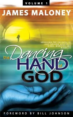 1. diel Tancujúca ruka Božia: Odhalenie Božej plnosti prostredníctvom apoštolských znamení, zázrakov a divov: Kniha: Ruku v ruke s Bohom. - Volume 1 The Dancing Hand of God: Unveiling the Fullness of God through Apostolic Signs, Wonders, and Miracles