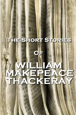 Poviedky Williama Makepeace Thackeraya - The Short Stories Of William Makepeace Thackeray