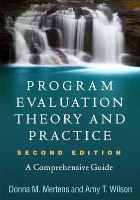 Teória a prax hodnotenia programov: Vydanie: 2., 2., 3. a 4. vydanie - Program Evaluation Theory and Practice: A Comprehensive Guide