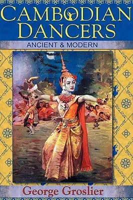 Kambodžskí tanečníci - starovekí a moderní - Cambodian Dancers - Ancient and Modern