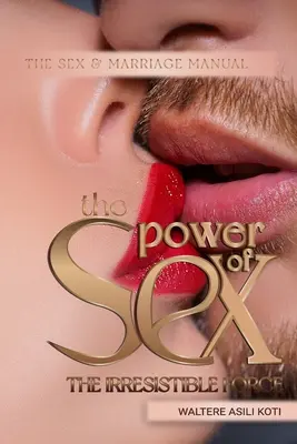 Sila sexu: Neodolateľná sila - The Power of Sex: The Irresistible Force