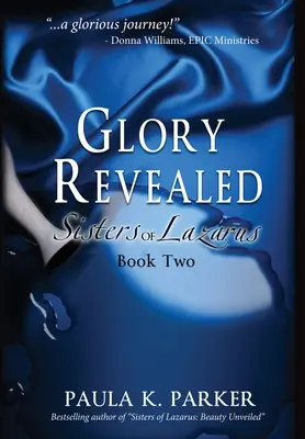 Zjavená sláva: Lazarove sestry: Kniha druhá - Glory Revealed: Sisters of Lazarus: Book Two