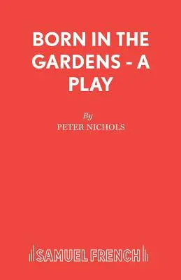 Zrodenie v záhradách - hra - Born in the Gardens - A Play