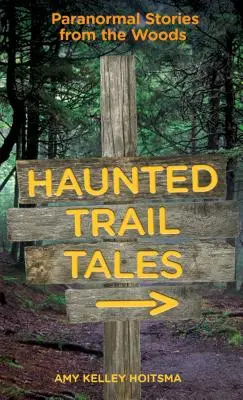 Príbehy o strašidelných cestách: Paranormálne príbehy z lesa - Haunted Trail Tales: Paranormal Stories from the Woods