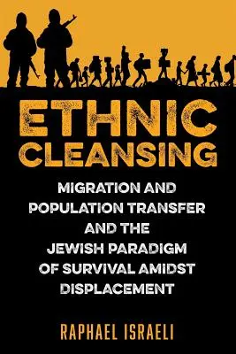 Etnické čistky: Migrácia a presun obyvateľstva a židovská paradigma prežitia uprostred vysídľovania - Ethnic Cleansing: Migration and Population Transfer and the Jewish Paradigm of Survival Amidst Displacement