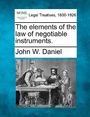 Prvky práva obchodovateľných nástrojov. - The Elements of the Law of Negotiable Instruments.