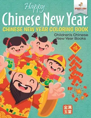 Šťastný čínsky nový rok - čínsky nový rok Omaľovánky Detské knihy o čínskom novom roku - Happy Chinese New Year - Chinese New Year Coloring Book Children's Chinese New Year Books