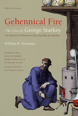 Gehennický oheň: Život Georgea Starkeyho, amerického alchymistu vo vedeckej revolúcii - Gehennical Fire: The Lives of George Starkey, an American Alchemist in the Scientific Revolution