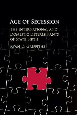 Vek secesie: Medzinárodné a domáce determinanty vzniku štátu - Age of Secession: The International and Domestic Determinants of State Birth