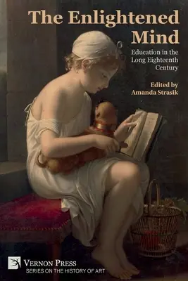 Osvietená myseľ: Vzdelávanie v dlhom osemnástom storočí - The Enlightened Mind: Education in the Long Eighteenth Century
