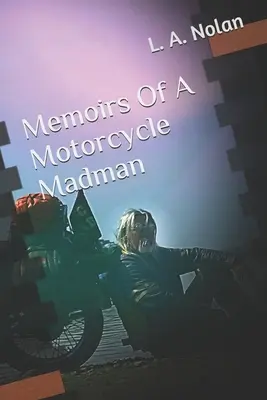 Spomienky motocyklového šialenca - Memoirs Of A Motorcycle Madman