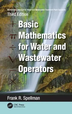 Príručka matematiky pre prevádzkovateľov vodární a čistiarní odpadových vôd: Základná matematika pre prevádzkovateľov vodovodov a čistiarní odpadových vôd - Mathematics Manual for Water and Wastewater Treatment Plant Operators: Basic Mathematics for Water and Wastewater Operators