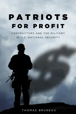 Patrioti pre zisk: v národnej bezpečnosti Spojených štátov amerických - Patriots for Profit: Contractors and the Military in U.S. National Security