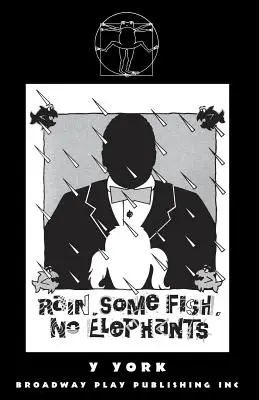 Dážď. Niektoré ryby. Žiadne slony. - Rain. Some Fish. No Elephants.