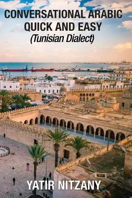 Konverzačná arabčina rýchlo a jednoducho: tuniský dialekt - Conversational Arabic Quick and Easy: Tunisian Dialect