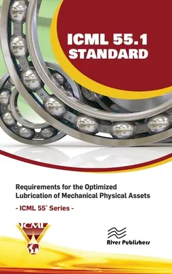 ICML 55.1 - Požiadavky na optimalizované mazanie mechanických fyzických prostriedkov - ICML 55.1 - Requirements for the Optimized Lubrication of Mechanical Physical Assets