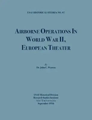 Letecké operácie v druhej svetovej vojne (Historické štúdie USAF, č. 97) - Airborne Operations in World War II (USAF Historical Studies, no.97)