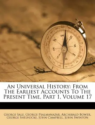 Všeobecné dejiny: Od najstarších záznamov po súčasnosť, časť 1, zväzok 17 - An Universal History: From The Earliest Accounts To The Present Time, Part 1, Volume 17