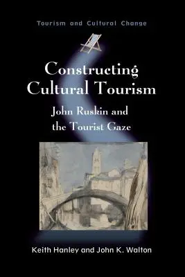 Konštruovanie kultúrneho turizmu: John Ruskin a turistický pohľad - Constructing Cultural Tourism: John Ruskin and the Tourist Gaze