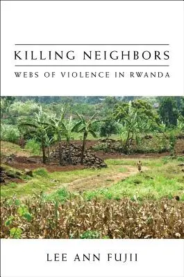 Zabíjanie susedov: Väzby násilia v Rwande - Killing Neighbors: Webs of Violence in Rwanda