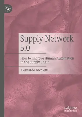 Supply Network 5.0: Ako zlepšiť automatizáciu ľudí v dodávateľskom reťazci - Supply Network 5.0: How to Improve Human Automation in the Supply Chain