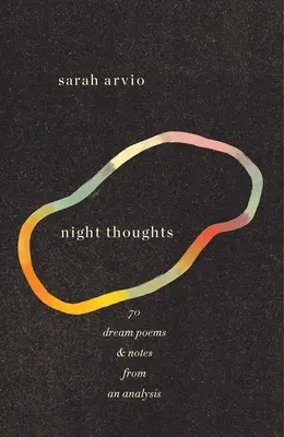 Nočné myšlienky: 70 básní o snoch a poznámky z analýzy - night thoughts: 70 dream poems & notes from an analysis